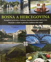 kniha Bosna a Hercegovina Kompletní průvodce s bohatou fotodokumentací míst a tras, Daniela Bohatá 2017
