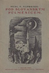 kniha Pod slovanským půlměsícem z balkánských vzpomínek, Alois Neubert 1925