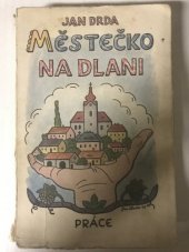 kniha Městečko na dlani [román], Práce 1947