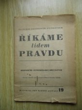 kniha Říkáme lidem pravdu č. 19 Jednotné zemědělské družstvo, Kulturní a propagační odd. sekretariátu Ú[středního] V[ýboru] K[omunistické] S[trany] Č[eskoslovenska] 1949