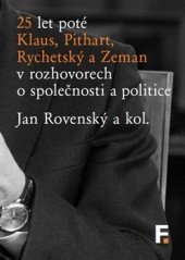 kniha 25 let poté Klaus, Pithart, Rychetský a Zeman v rozhovorech o společnosti a politice, Filosofia 2014