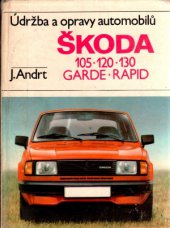 kniha Údržba a opravy automobilů Škoda 105, 120, 130, Garde, Rapid, SNTL 1986