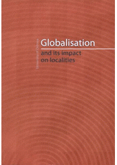 kniha Globalisation and its Impact on Localities [international conference : Ostrava 5-7th September 2007], University of Ostrava 2008