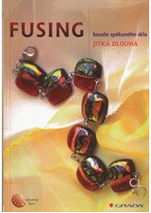 kniha Fusing kouzlo spékaného skla, Grada 2012