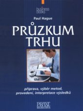 kniha Průzkum trhu příprava, výběr vhodných metod, provedení, interpretace získaných údajů, CPress 2003