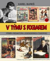 kniha V týmu s Foglarem příběh redaktora legendárních časopisů, Toužimský & Moravec 2009