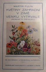 kniha Květiny zahradní v zimě venku vytrvalé (pereny či ostálky) : návod ku pěstění a použ. jich v zahrádkách, zahradách i sadech : rukověť pro každého milovníka zahradnictví a přátele květin, Alois Neubert 1925