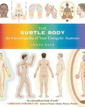 kniha The Subtle Body An Encyclopedia of Your Energetic Anatomy, Sounds True 2009