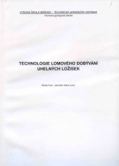 kniha Technologie lomového dobývání uhelných ložisek, Vysoká škola báňská - Technická univerzita Ostrava 2005