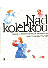 kniha Nad kolébkou české a moravské lidové ukolébavky, Portál 1994