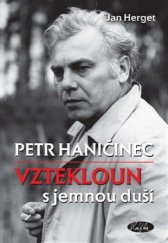 kniha Petr Haničinec. Vztekloun s jemnou duší, Sláfka 2015