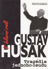 kniha V hlavní roli Gustáv Husák [tragédie jednoho osudu] : podle dokumentárního filmu Roberta Sedláčka a Michala Kubala, BVD 2009