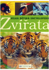 kniha Zvířata velká dětská encyklopedie, Svojtka & Co. 2007