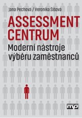kniha Assessment centrum Moderní nástroje výběru zaměstnanců, Management Press 2016