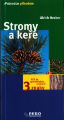 kniha Stromy a keře klíč ke spolehlivému určování - 3 znaky, Rebo 2003
