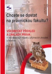 kniha Chcete se dostat na právnickou fakultu?. 1. díl, - Všeobecný přehled a základy práva + 160 testovacích otázek z přijímacích zkoušek s řešením, Institut vzdělávání Sokrates 2006