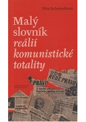 kniha Malý slovník reálií komunistické totality, Nakladatelství Lidové noviny 2012