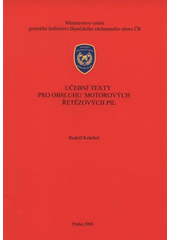 kniha Učební texty pro obsluhu motorových řetězových pil, Ministerstvo vnitra - generální ředitelství Hasičského záchranného sboru ČR 2008
