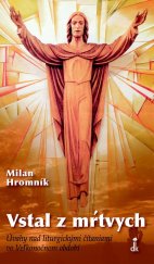 kniha Vstal z mŕtvych Úvahy nad liturgickými čítaniami vo Veľkonočnom období, Dobrá kniha 2012