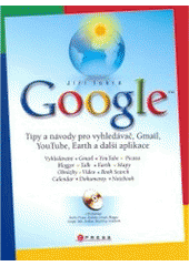 kniha Google tipy a návody pro vyhledávač, Gmail, YouTube, Earth a další aplikace, CPress 2008