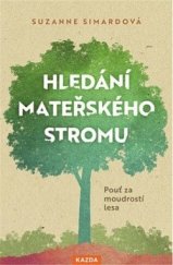 kniha Hledání mateřského stromu Pouť za moudrostí lesa, Kazda 2022