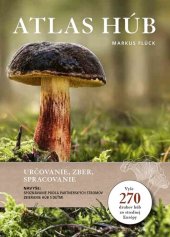 kniha Atlas húb Určovanie, zber, spracovanie, Príroda 2022