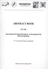 kniha Abstract book of the International Working Meeting in Archaeological Soil Micromorphology 17th-21st of May 2010, Brno, Czech Republic, Czech Geological Society 2010