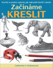 kniha Začínáme kreslit Rychlý a snadný způsob, jak nakreslit téměř cokoliv, Zoner Press 2021