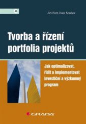 kniha Tvorba a řízení portfolia projektů Jak optimalizovat, řídit a implementovat investiční a výzkumný program, Grada 2015
