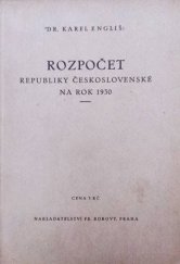 kniha Rozpočet republiky československé na rok 1930 Řeč, kterou proslovil ministr financí Dr. Karel Engliš v poslanecké sněmovně Národního Shromáždění dne 8. ledna 1930, Fr. Borový 1930