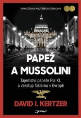 kniha Papež a Mussolini Tajemství papeže Pia XI. a vzestup fašismu v Evropě, Jota 2017