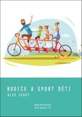 kniha Rodiče a sport dětí Rodičovské výchovné styly jako motivační faktor sportování dětí a mládeže, Muni press 2019
