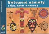 kniha Výtvarné náměty z Asie, Afriky a Ameriky, Portál 1997