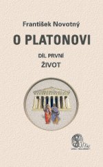 kniha O Platonovi Díl první - Život, Nová Akropolis 2013