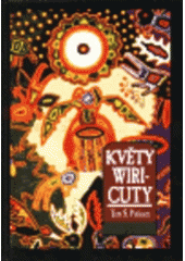 kniha Květy Wiricuty cesta k šamanské síle s huičolskými Indiány Mexika, Volvox Globator 1998