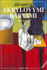 kniha Jak malovat akrylovými barvami technika a praxe : všechno, co je třeba vědět teoreticky i prakticky o této moderní malířské technice, Vašut 2003