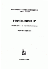 kniha Stínová ekonomika III práce na černo a boj proti stínové ekonomice, Národohospodářský ústav Josefa Hlávky 2006