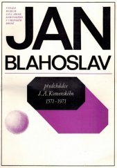 kniha Sborník studií k čtyřstému výročí úmrtí Jana Blahoslava studie byly předneseny na mezinárodním kolokviu "Jan Blahoslav - předchůdce J.A. Komenského", které se konalo 1. až 3. září 1971 v Muzeu J.A. Komenského v Uherském Brodě, Museum J.A. Komenského 1974