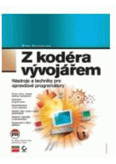 kniha Z kodéra vývojářem nástroje a techniky pro opravdové programátory, CPress 2007