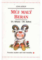 kniha Můj malý Beran 21. březen až 20. duben : průvodce osudem vaší malé hvězdičky, Votobia 1995