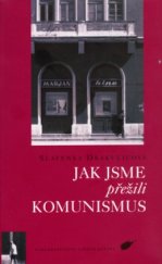 kniha Jak jsme přežili komunismus, Nakladatelství Lidové noviny 2006