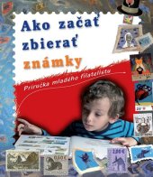 kniha Ako začať zbierať známky Príručka mladého filatelistu, Perfekt 2010