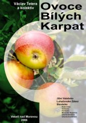 kniha Ovoce Bílých Karpat, Základní organizace ČSOP Bílé Karpaty ve Veselí nad Moravou 2006
