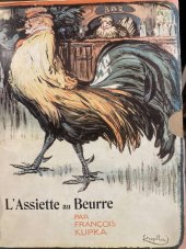 kniha L'Assiette au Beurre par François Kupka catalogue : [politické karikatury Františka Kupky pro pařížský satirický časopis L'Assiette au Beurre z let 1901-1907, Chamaré 1998