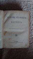kniha Na dvoře vévodském Ráj světa : dva historické obrazy, J. Otto 1893