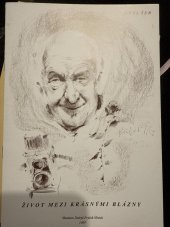 kniha Život mezi krásnými blázny (povídání o fotografiích, jednom domku a lidech v něm, ale především o lásce) : Františku Kraslovi k 85. narozeninám, Muzeum Beskyd 1997