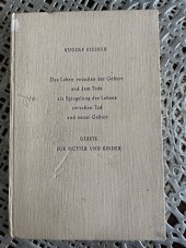 kniha Das Leben zwischen der Geburt und dem Tode als Spiegelung des Lebens zwischen Tod und neuer Geburt. Gebete für Mütter und Kinder, Philosophisch Anthroposophischer Verlag am Goetheanum Dornach 1935