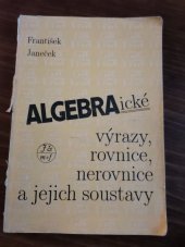 kniha Algebraické výrazy, rovnice, nerovnice a jejich soustavy sbírka úloh k opakování a procvičování učiva matematiky střední školy, Jednota československých matematiků a fyziků 1991