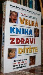 kniha Velká kniha zdraví dítěte dětská léčba od A do Z bezpečně a efektivně, Votobia 1997