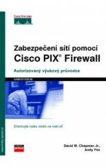 kniha Zabezpečení sítě pomocí Cisco PIX Firewall [autorizovaný výukový průvodce], CPress 2004